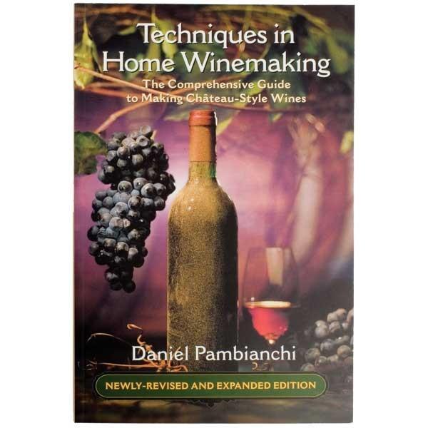 Front cover of Techniques in Home Winemaking by Daniel Pambianchi 
